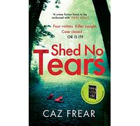 Shed No Tears: The stunning new thriller from the author of Richard and Judy pick 'Sweet Little Lies' (DC Cat Kinsella)