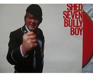 Shed Seven - Bully Boy