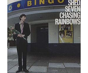 Shed Seven - Chasing Rainbows