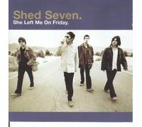 Shed Seven - She Left Me on Friday [CD 1]