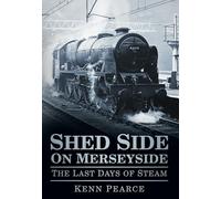 Shed Side on Merseyside: The Last Days Of Steam