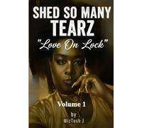 Shed So Many Tearz: “Love On Lock” Volume 1