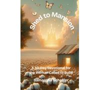 Shed to Mansion: A 30-Day Devotional for the Woman Called to Build
