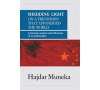 Shedding Light on a Friendship that Astonished the World: A memoir, analysis, and reflections of an ambassador
