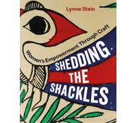 Shedding the Shackles : Women's Empowerment Through Craft