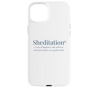 'SHEDITATION, A STATE OF HAPPINESS ACHIEVED IN ONE'S SHED' Case for iPhone 15 Plus