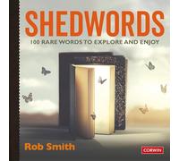 Shedwords: 100 rare words to explore and enjoy (Corwin Ltd)