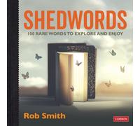 Shedwords: 100 rare words to explore and enjoy (Corwin Ltd)