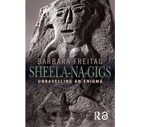 Sheela-Na-Gigs: Unravelling an Enigma