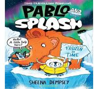 Sheena Dempsey Pablo & Splash: Frozen in Time : The hilarious kids' graphic Sheena Dempsey Multicolor