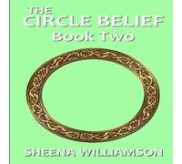 Sheena Williamson The Circle Belief: Book Two Paperback Sheena Williamson Multicolor