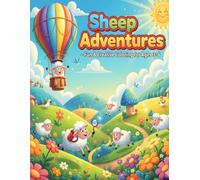 Sheep Adventures - Fun & Creative Coloring for Ages 3-6: 50 Happy Sheep Scenes with Play, Dance, and Fun Activities (Happy Little Sheep - Fun Coloring Adventures for Kids)