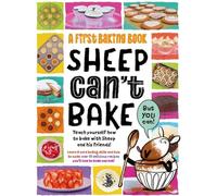 Sheep Can't Bake, But You Can!: A first baking book (Practically Awesome Animals 2)
