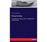 Sheep farming: A treatise an sheep, their management and diseases