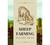 Sheep Farming Record Book: Document & Track Sheep Identification Information, Medical Records, Milk Production, Breeding & More | Sheep Keeping Organizer Tracker for Flock Owners & Farmers