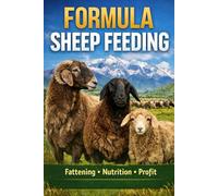 Sheep Feeding Formula: Uzbekistan Version: Practical Feeding Guide from Lamb to Meat Weight for Faster Growth and Higher Profit