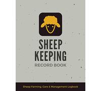 Sheep Keeping Record Book: Sheep Farming, Care & Management Logbook | Keep Track of Your Flock's General Information, Medical Records, Feeding, Breeding, Lambing, Sold/Death Records & More