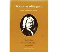 [(Sheep May Safely Graze: 2 Pianos)] [ By (composer) Johann Sebastian Bach, Arranged by (music) Mary Howe ] [November, 2007]