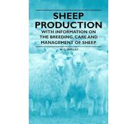 Sheep Production - With Information on the Breeding, Care and Management of Sheep