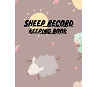Sheep Record Keeping Book: Sheep Farming, Care & Management Logbook |Farm Management Record Keeping Tracker for Breeding, Keep Track of Your Flock's ... Feeding, , & More/100 pages,8.5x11 inches.