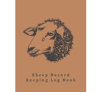 SHEEP RECORD KEEPING LOG BOOK: Vital information and Medical Journal | Complete Profile: Breed, Pedigree Chart, Markings... | Livestock Inventory ... for Sheep Owners | Farm Managament Logbook