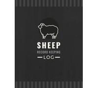 Sheep Record Keeping Log: Manage & Keep Track of Sheep Profiles, Medical Information, Feeding, Breeding, Lambing & More | Record Organizer Tracker for Flock Owners & Farmers