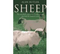 Sheep: The Remarkable Story of the Humble Animal That Built the Modern World by Alan Butler (11-Feb-2010) Paperback