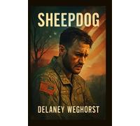 Sheepdog: A Raw Drama of a Combat Veteran’s Struggle with Trauma, Healing, and Redemption, Starring Steven Grayhm