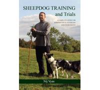 Sheepdog Training and Trials : A Complete Guide for Border Collie Handlers and Enthusiasts