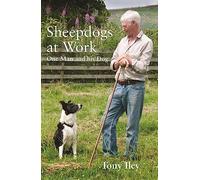 Sheepdogs at Work: One Man and His Dog