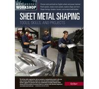 Sheet Metal Shaping : Tools, Skills, and Projects