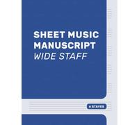 Sheet Music Manuscript Wide Staff 6 Staves: Music Manuscript Paper Notebook for Young Musicians, Singer Song Writers, Students, Teachers, Lessons, ... Six Staves Standard 8.5 x 11". Blue Cover
