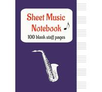Sheet Music Notebook: Manuscript Paper | 100 Pages | 8.5 X 11 Inches | Sax Music Writing Pad | Blank