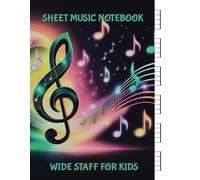 Sheet Music Notebook Wide Staff for Kids: Manuscript Paper for Music Writing | 120 Pages of Blank Sheet Music | 8.5x11 | 6 Staves Per Page