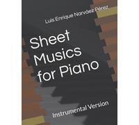 Sheet Musics for Piano: Instrumental Version: 8 (Sheet Music for Piano 1)