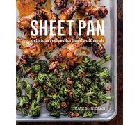 Sheet Pan: Delicious Recipes for Hands-Off Meals
