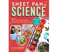 Sheet Pan Science: 25 Fun, Simple Science Experiments for the Kitchen Table; Super-Easy Setup and Cleanup (Kitchen Pantry Scientist)