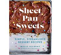 Sheet Pan Sweets: Simple, Streamlined Dessert Recipes - A Baking Cookbook