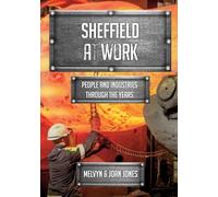 Sheffield at Work: People and Industries Through the Years