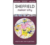 Sheffield - Maker City : map guide of What to see, How to get there: 0 (City Quickmaps)