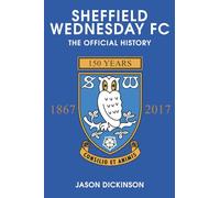 Sheffield Wednesday FC: The Official History 1867-2017