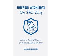 Sheffield Wednesday On This Day: History, Facts and Figures from Every Day of the Year