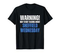 Sheffield Wednesday Warning may start talking about Funny T-Shirt