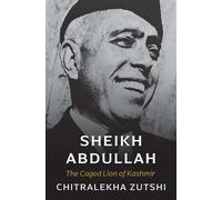 Sheikh Abdullah: The Caged Lion of Kashmir