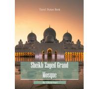 Sheikh Zayed Grand Mosque: A Photographic Collection of White Marble Domes and Islamic Architecture - Coffee Table Book