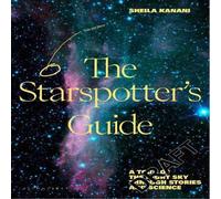 Sheila Kanani The Starspotter's Guide : Stories, science & secrets of our Sheila Kanani Multicolor