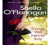 Sheila O'Flanagan Things We Never Say : Family secrets, love & lies - this Sheila O'Flanagan Multicolor