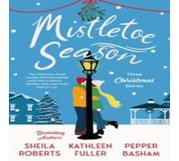 Sheila Roberts The Mistletoe Season: Three Heartwarming, Low-Spice Christmas Sheila Roberts Multicolor