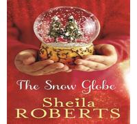 Sheila Roberts The Snow Globe: a heartwarming, uplifting & cosy Christmas read Sheila Roberts Multicolor