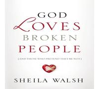 Sheila Walsh God Loves Broken People (International Edition): How Our Loving Sheila Walsh Multicolor